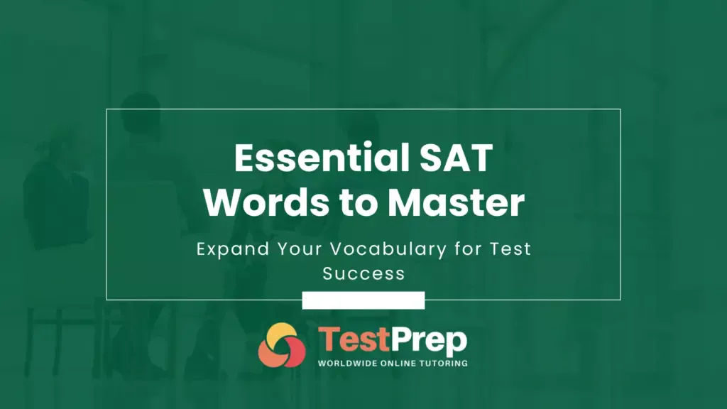 Essential SAT Words to Master: Expand Your Vocabulary for Test Success