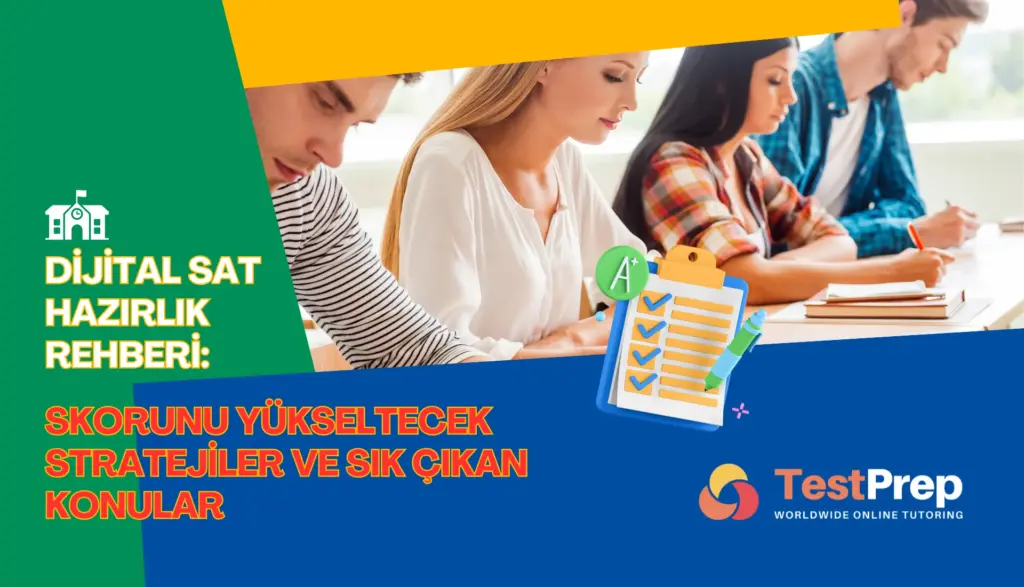 2025 Dijital SAT Hazırlık Rehberi: Skorunu Yükseltecek Stratejiler ve Sık Çıkan Konular