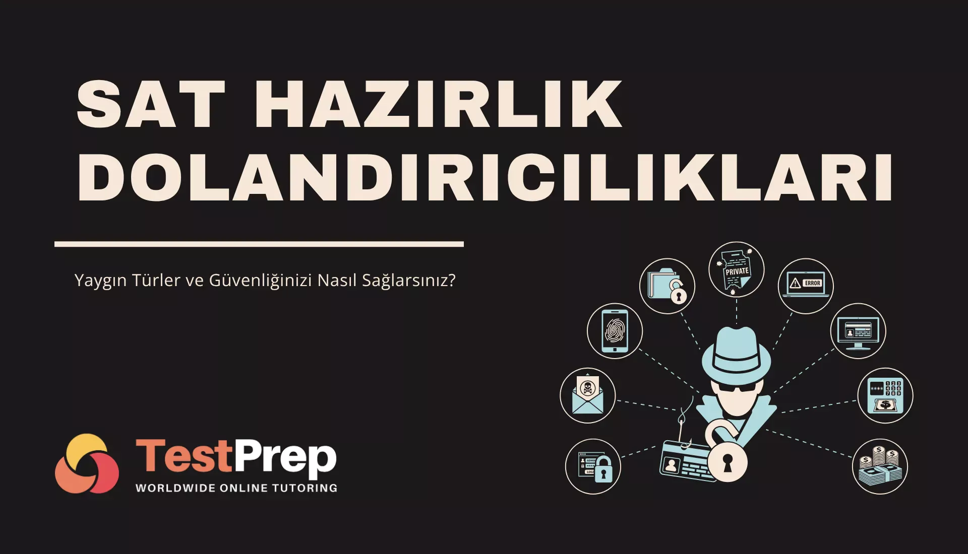SAT Hazırlık Dolandırıcılıkları: Yaygın Türler ve Güvenliğinizi Nasıl Sağlarsınız?