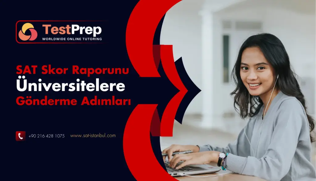 SAT Skor Raporunu Üniversitelere Gönderme Adımları