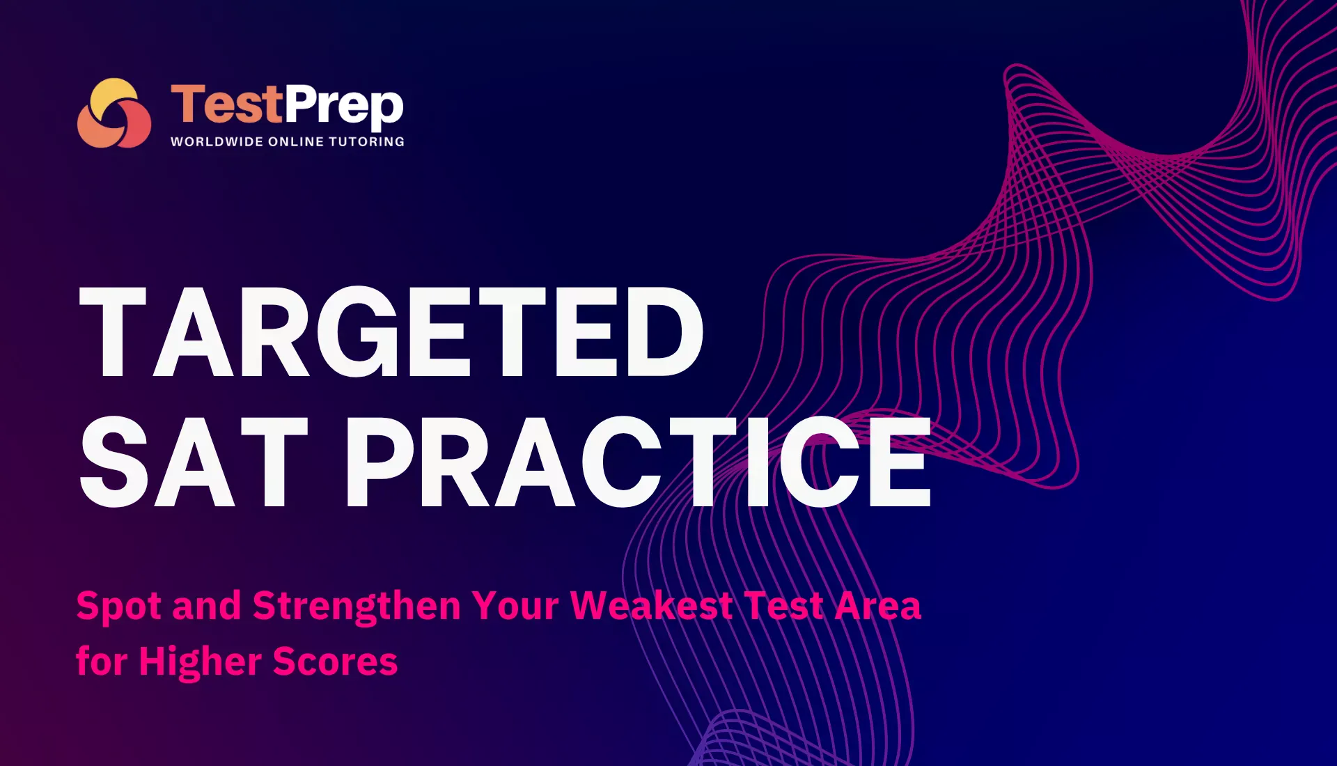 Targeted SAT Practice: Spot and Strengthen Your Weakest Test Area for Higher Scores